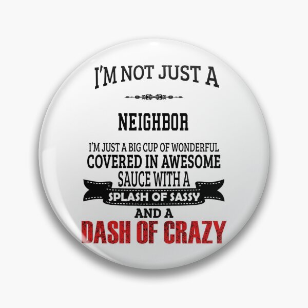 Neighbor Present | Gift For Friends And Family Pin
