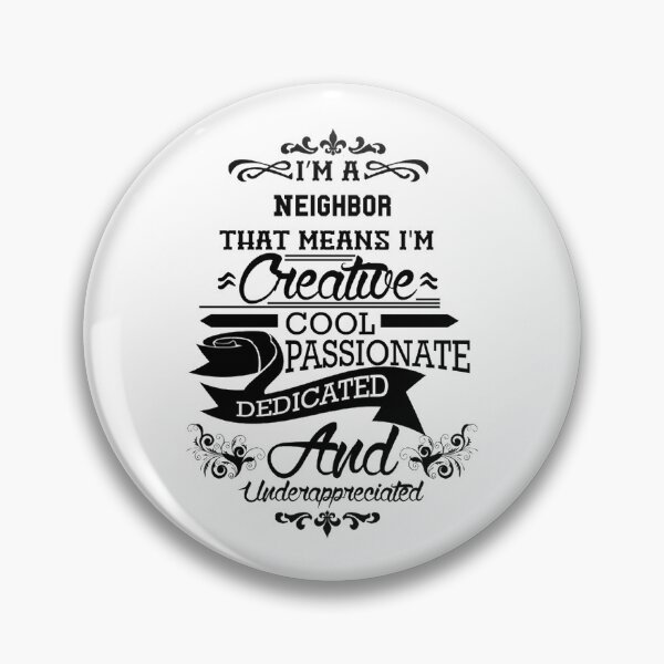 Neighbor Gift | Present For Men Women Pin