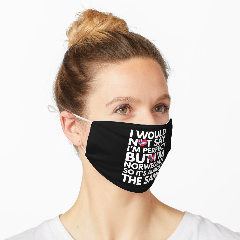 Not Saying I Am Perfect But I Am Norwegian It Is Almost The Same Mask By Elhefe Redbubble