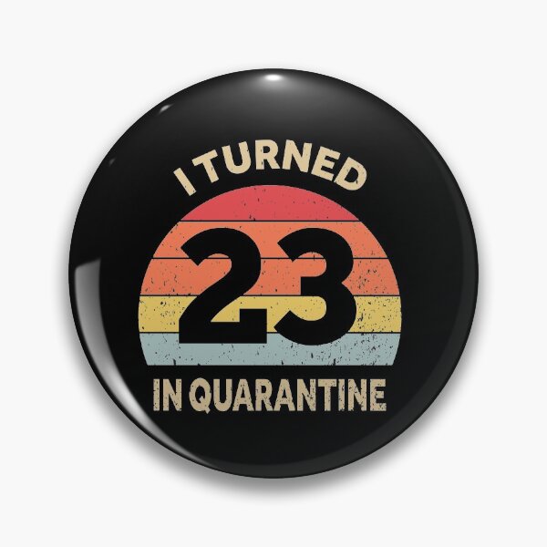 Item preview, I Turned 23 In Quarantine designed and sold by foxredb.