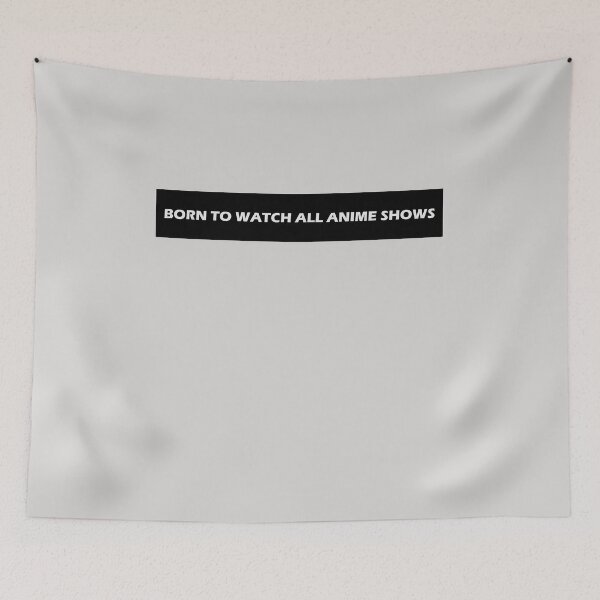Item preview, Born to Watch All Anime Shows  designed and sold by HiddenStar02.