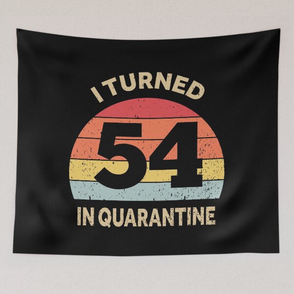 Item preview, I Turned 54 In Quarantine designed and sold by foxredb.