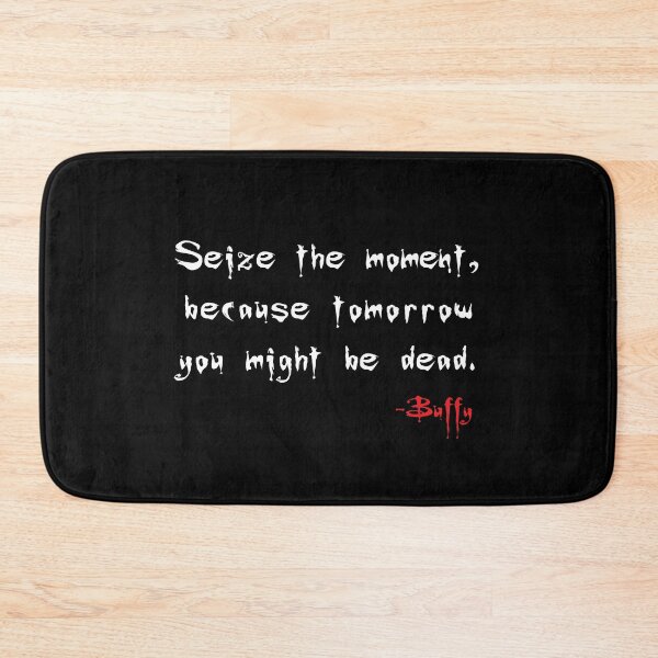Item preview, Seize the Moment - Says Buffy designed and sold by ekheart.
