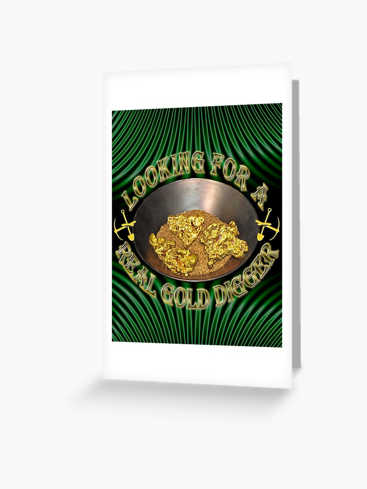 I’m A Gold digger Without A Shovel | Greeting Card