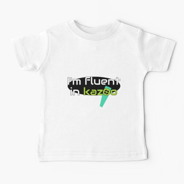 I'm fluent in Kazoo Baby T-Shirt