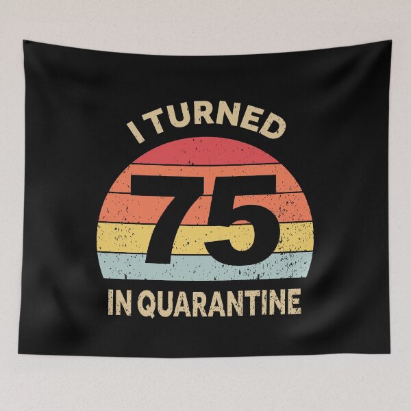 Item preview, I Turned 75 In Quarantine designed and sold by foxredb.
