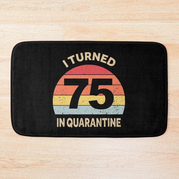 Item preview, I Turned 75 In Quarantine designed and sold by foxredb.