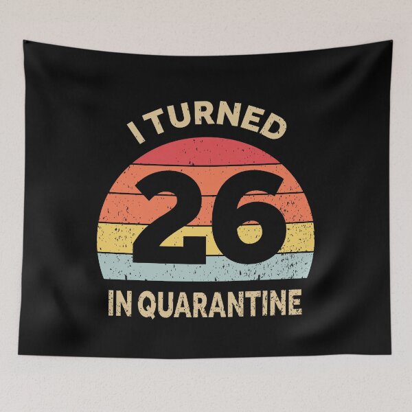Item preview, I Turned 26 In Quarantine designed and sold by foxredb.