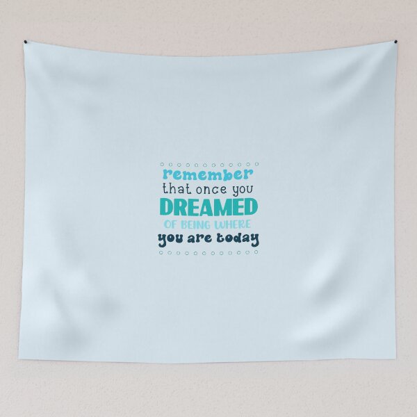 Item preview, Remember that once you dreamed of being where you are today designed and sold by adelaideb1.