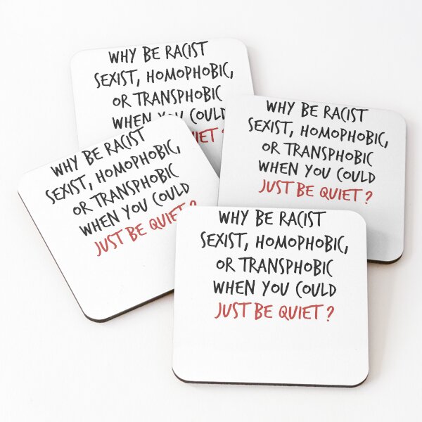 Item preview, Why Be Racist Sexist Homophobic or Transphobic When You Could Just Be Quiet , Why Be Racist Shirt , Why Be Racist Sexist Homophobic , Tshirt designed and sold by Noussairox.