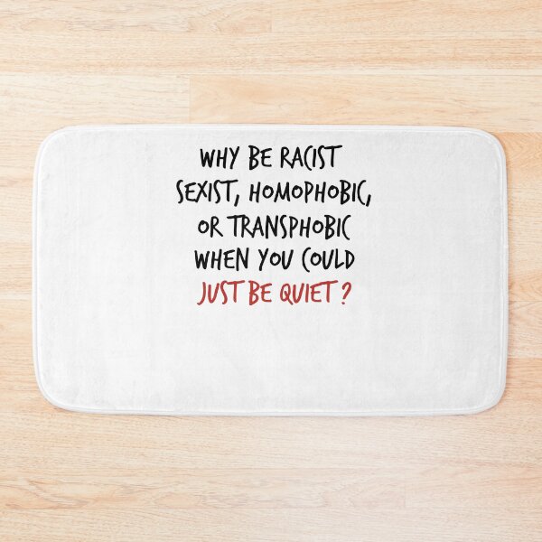 Item preview, Why Be Racist Sexist Homophobic or Transphobic When You Could Just Be Quiet , Why Be Racist Shirt , Why Be Racist Sexist Homophobic , Tshirt designed and sold by Noussairox.