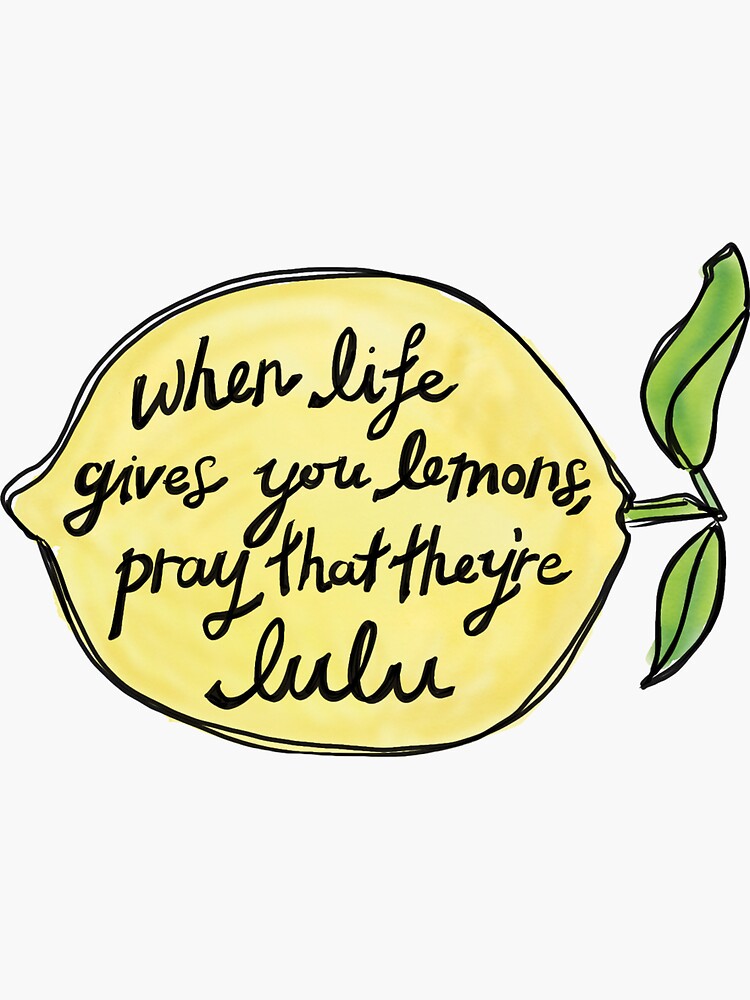 when life gives you lemons, pray that they're lulu Sticker for