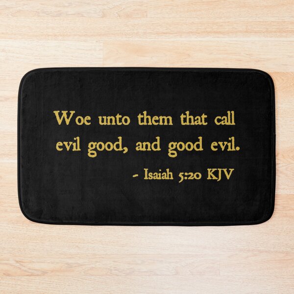 Item preview, Woe unto them that call evil good, and good evil. - Isaiah 5:20 KJV designed and sold by VerShirts.