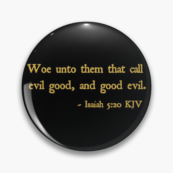 Item preview, Woe unto them that call evil good, and good evil. - Isaiah 5:20 KJV designed and sold by VerShirts.
