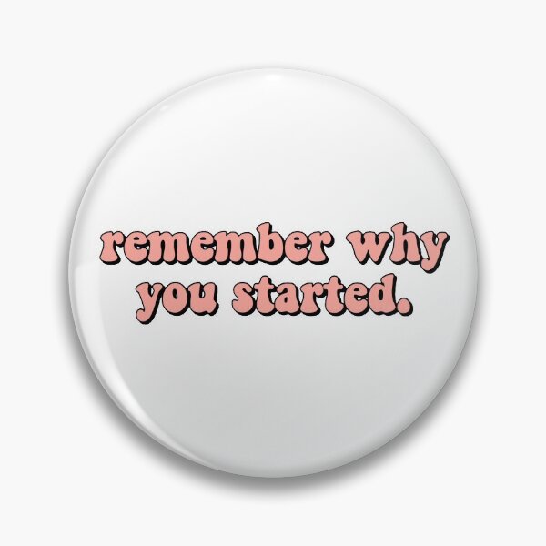Item preview, remember why you started designed and sold by stephaniewhiite.