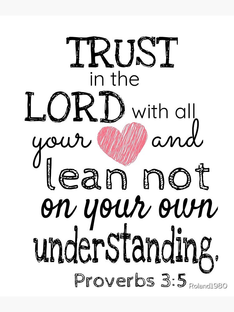 Trust In The Lord With All Your Heart And Lean Not On Your Own