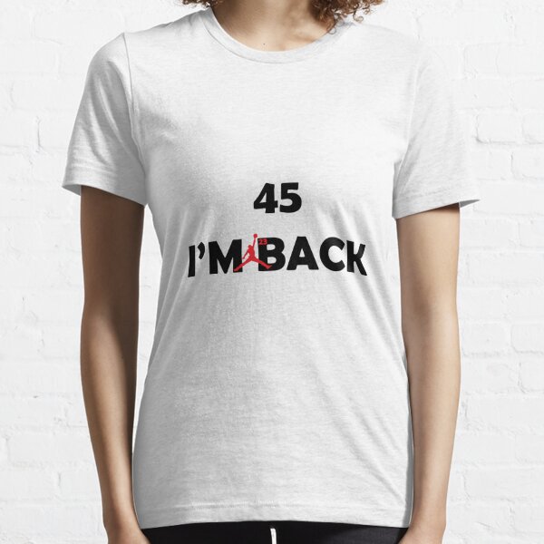 michael jordan 45 im back - I'm back 45 - 45 i'm back  Active T-Shirt for  Sale by Oussama22