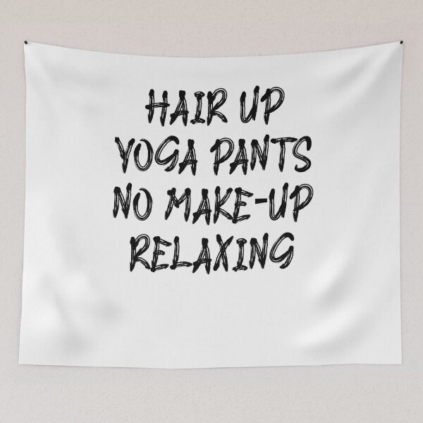 Item preview, Hair Up Yoga Pants No Make-Up Relaxing Shirt-Yoga Lover Slogan Tee-Exercise Tees-Shirt with Saying-Women designed and sold by Noussairox.