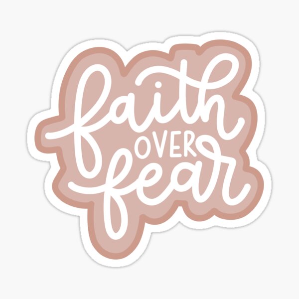 Faith over fear Sticker