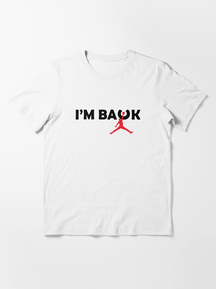 I'm Back - Michael Jordan - T-Shirt