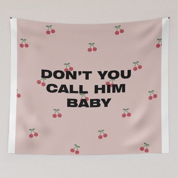 Item preview, dont you call him baby cherry lyrics designed and sold by Madisong629.