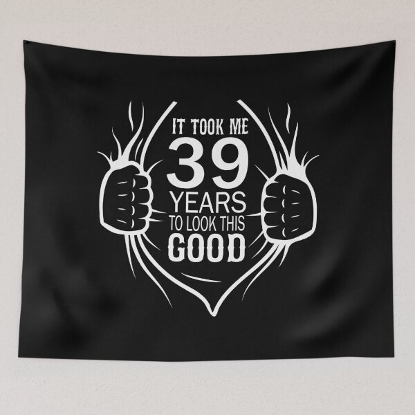Item preview, It Took Me 39 Years To Look This Good Gift For 39th Birthday design designed and sold by Grabitees.
