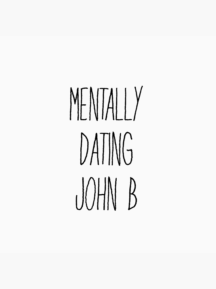 "Mentally Dating John B" Sticker for Sale by marikapappas Redbubble
