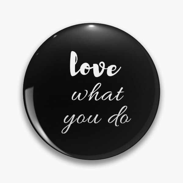 Item preview, love what you do designed and sold by Inspirationmotivation.