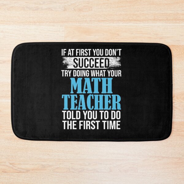 Item preview, If At First You Don't  Succeed Try Doing What Your Math Teacher Told You To Do The First Time designed and sold by Merch By ika.