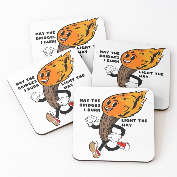 Item preview, May The Bridges I Burn Light The Way... designed and sold by secretfortress.