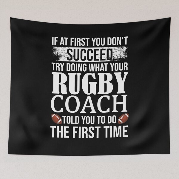 Artikelvorschau, Wenn Sie zuerst keinen Erfolg haben, versuchen Sie, das zu tun, was Ihr Rugby-Trainer Ihnen beim ersten Mal gesagt hat entworfen und verkauft von Merch By ika.