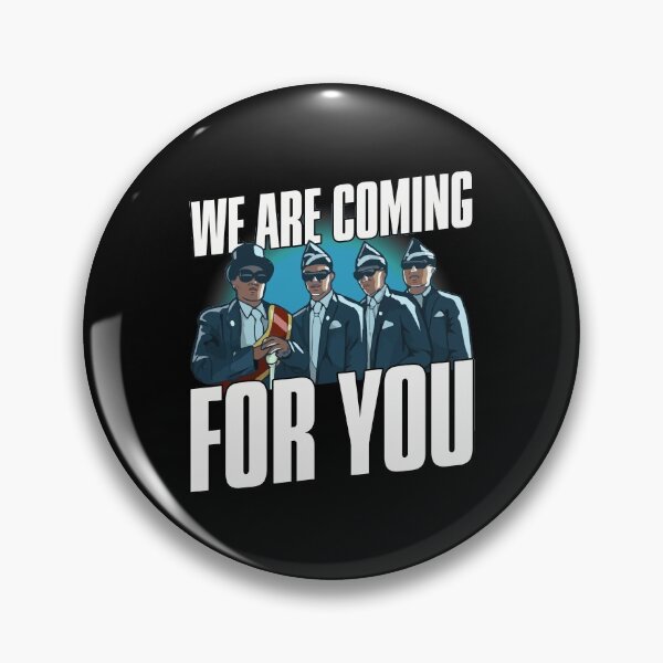 Item preview, We are Coming For You - Coffin Dance designed and sold by FirasChakroun.