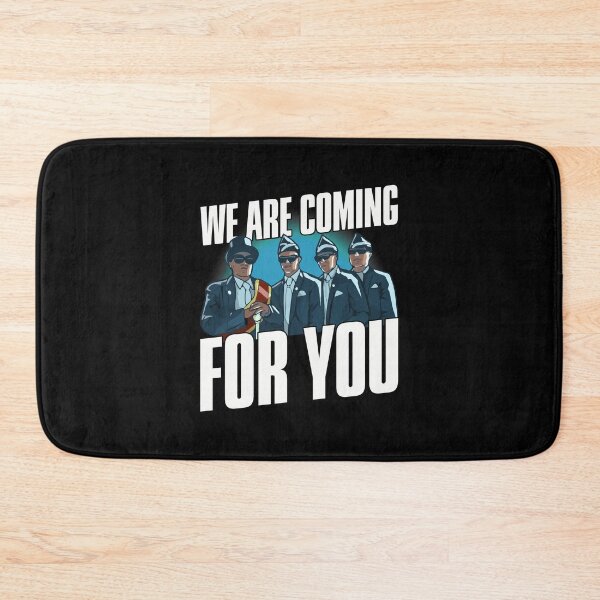 Item preview, We are Coming For You - Coffin Dance designed and sold by FirasChakroun.