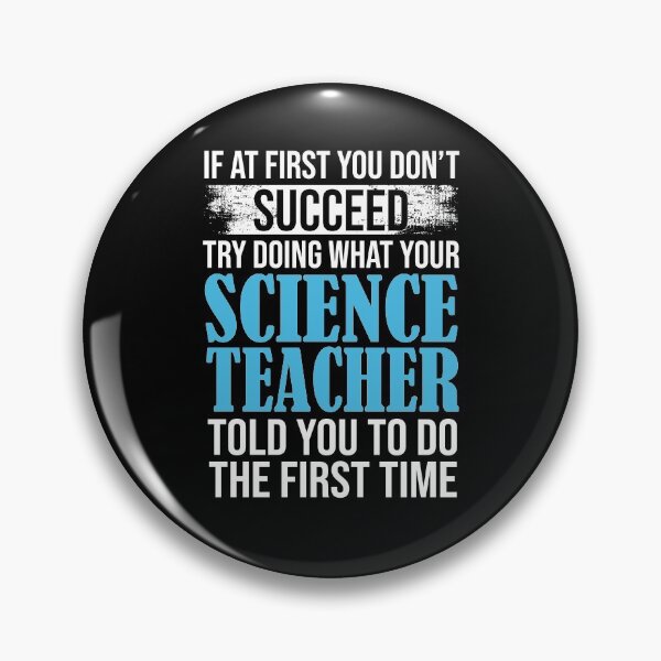 Item preview, If At First You Don't  Succeed Try Doing What Your Science Teacher Told You To Do The First Time designed and sold by Merch By ika.