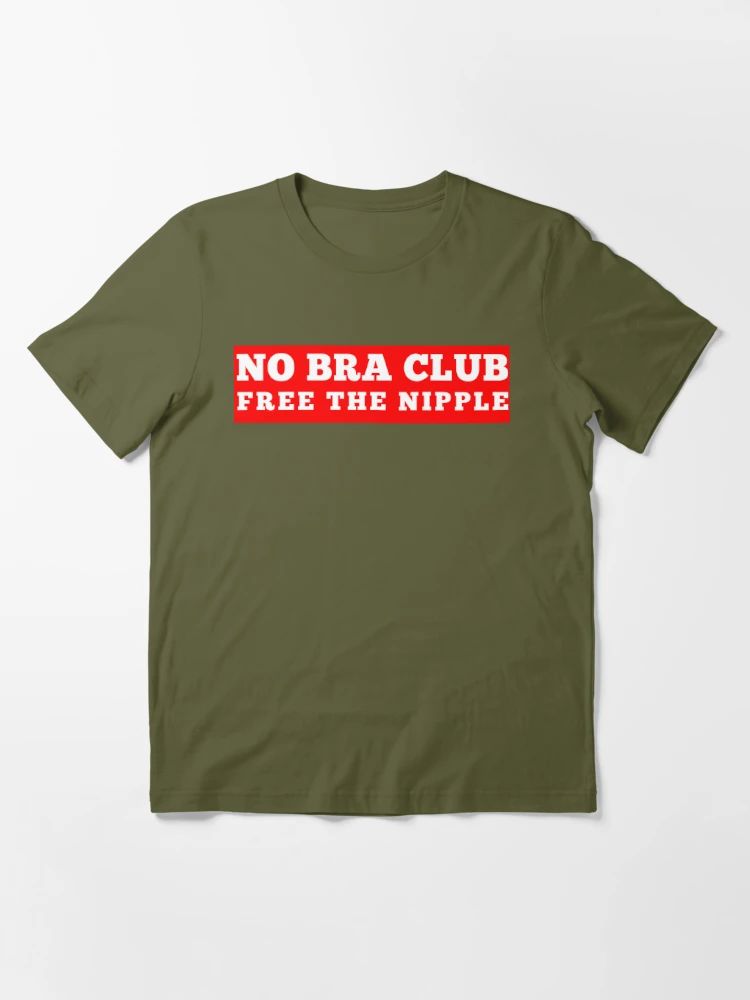 No Bra Club T-Shirt Free The Nipple Feminist Sexy Hot Girl Shirt |  Essential T-Shirt
