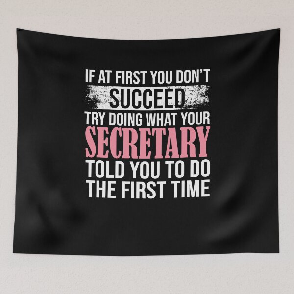 Item preview, If At First You Don't  Succeed Try Doing What Your Secretary Told You To Do The First Time designed and sold by Merch By ika.