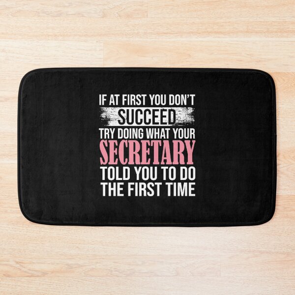 Item preview, If At First You Don't  Succeed Try Doing What Your Secretary Told You To Do The First Time designed and sold by Merch By ika.
