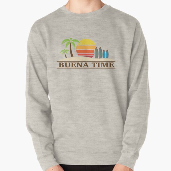 buena time Pullover Sweatshirt