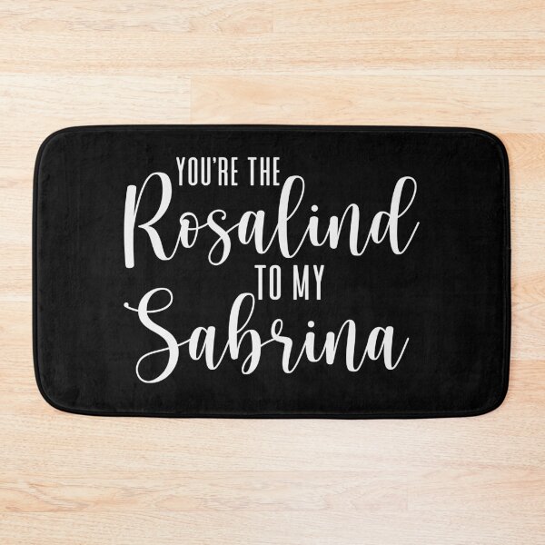 Item preview, You're the Rosalind to my Sabrina designed and sold by ThingsShop.