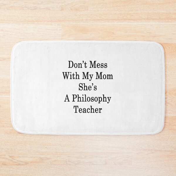Item preview, Copy of Don't Mess With My Mom She's A Philosophy Teacher  designed and sold by supernova23.