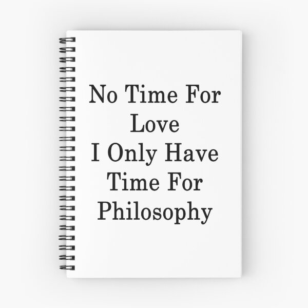 Item preview, No Time For Love I Only Have Time For Philosophy  designed and sold by supernova23.