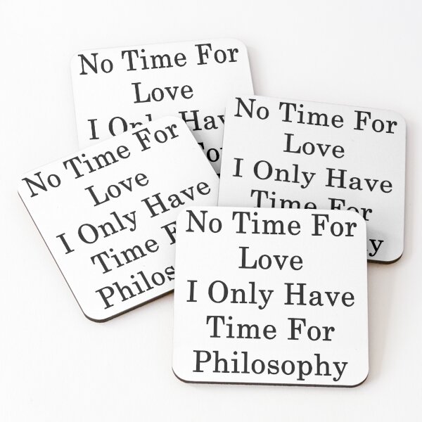 Item preview, No Time For Love I Only Have Time For Philosophy  designed and sold by supernova23.