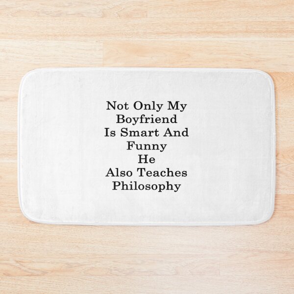 Item preview, Not Only My Boyfriend Is Smart And Funny He Also Teaches Philosophy  designed and sold by supernova23.