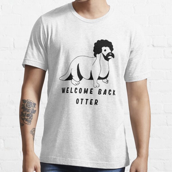 welcome back otter t shirt