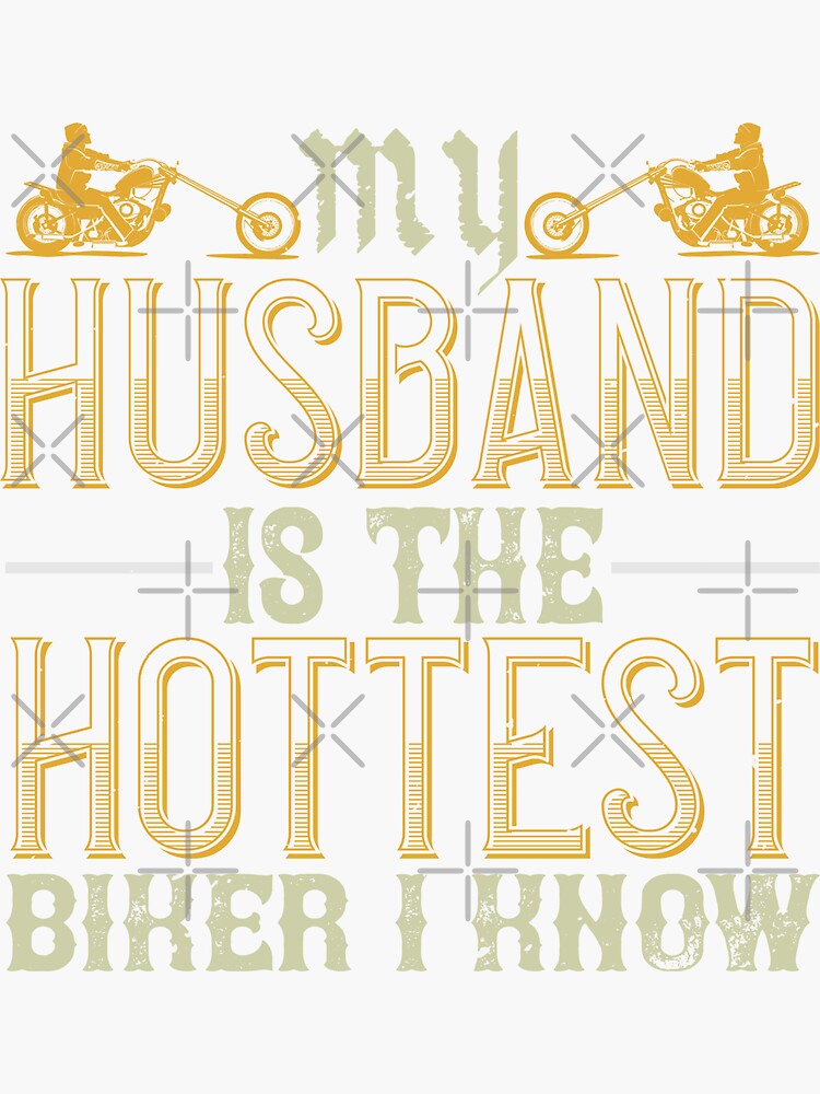 My Husband Is The Hottest Biker I Know Sticker By Bakmed79 Redbubble 2779