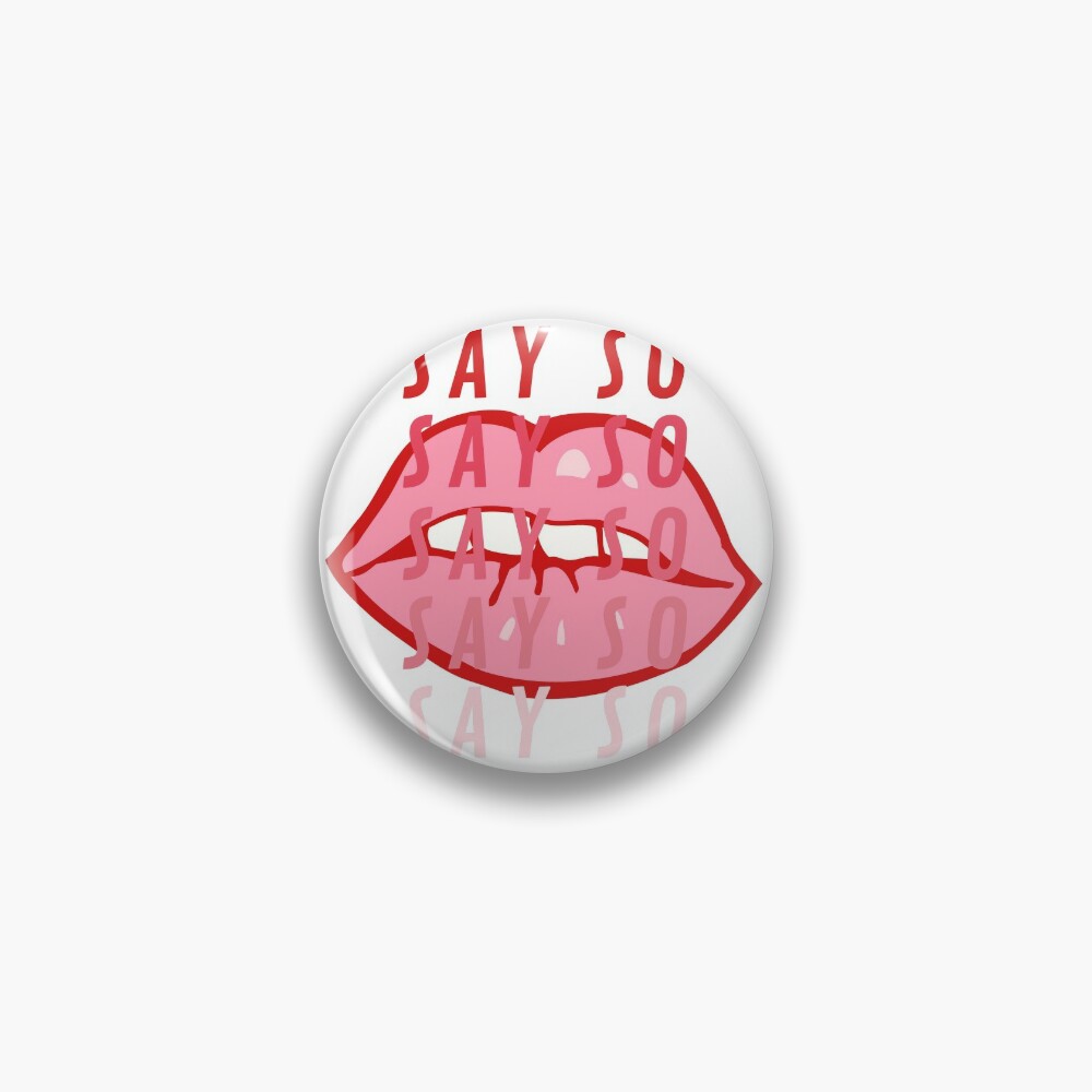 Doja Cat Say So Tik Tok Song Pin By Kyliebeth Redbubble