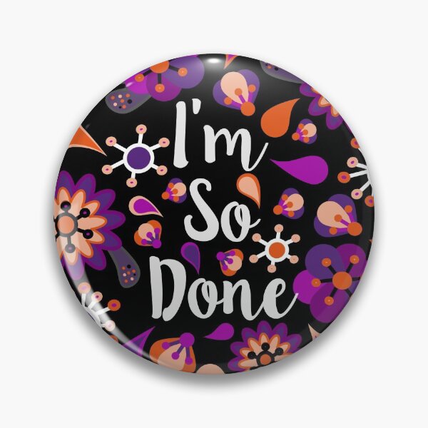 Item preview, I'm So Done designed and sold by umeimages.