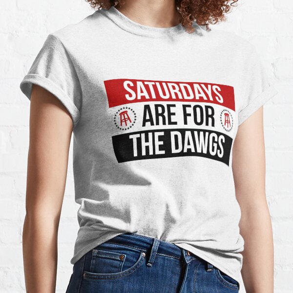Saturdays are for the dawgs Classic T-Shirt