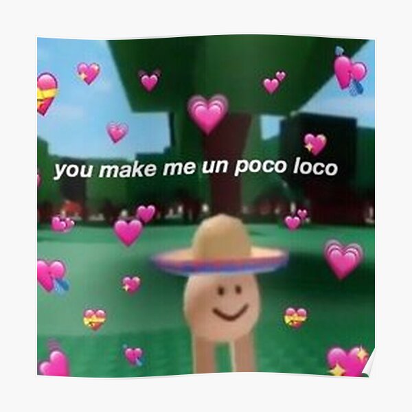 Wholesome Memes Posters Redbubble - un poco loco meme roblox gif bux ggcom