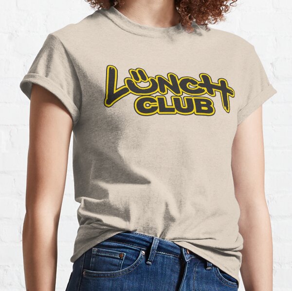 Lunch Club T-Shirts for Sale | Redbubble